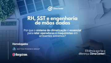 Por que o sistema de climatização é essencial para reter operadores e maquinistas em ambientes extremos?